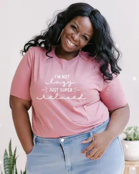I'm Not Lazy Just Super Relaxed | Mauve